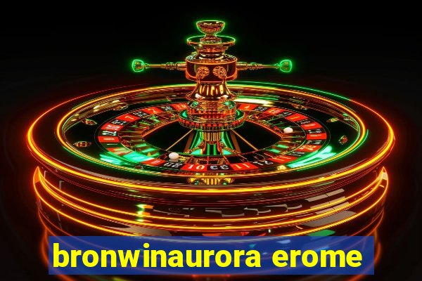 bronwinaurora erome